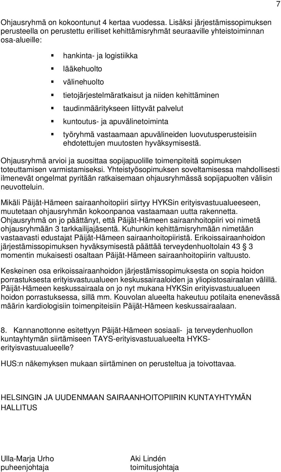 tietojärjestelmäratkaisut ja niiden kehittäminen taudinmääritykseen liittyvät palvelut kuntoutus- ja apuvälinetoiminta työryhmä vastaamaan apuvälineiden luovutusperusteisiin ehdotettujen muutosten