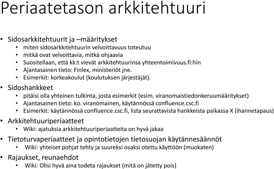 viranomaistiedonkeruumääritykset) Ajantasainen tieto: ko. viranomainen, käytännössä confluence.csc.