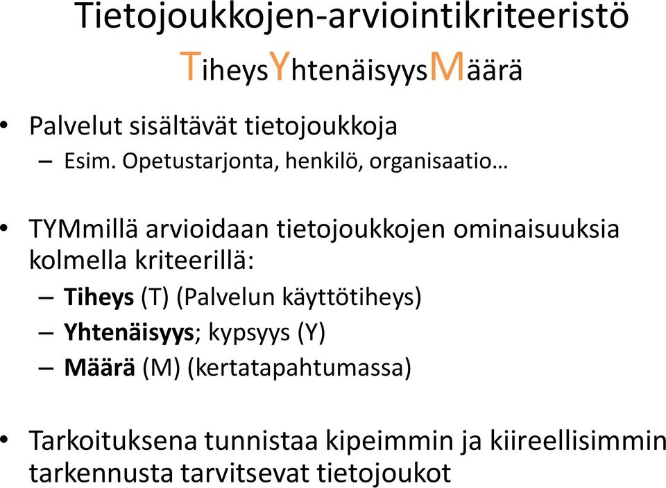 kolmella kriteerillä: Tiheys (T) (Palvelun käyttötiheys) Yhtenäisyys; kypsyys (Y) Määrä (M)