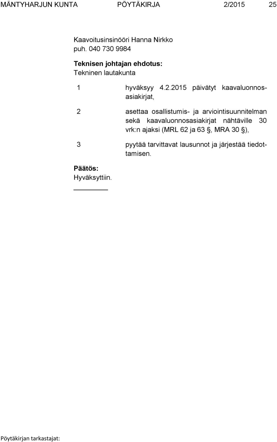 2015 päivätyt kaavaluonnosasiakirjat, 2 asettaa osallistumis- ja arviointisuunnitelman sekä