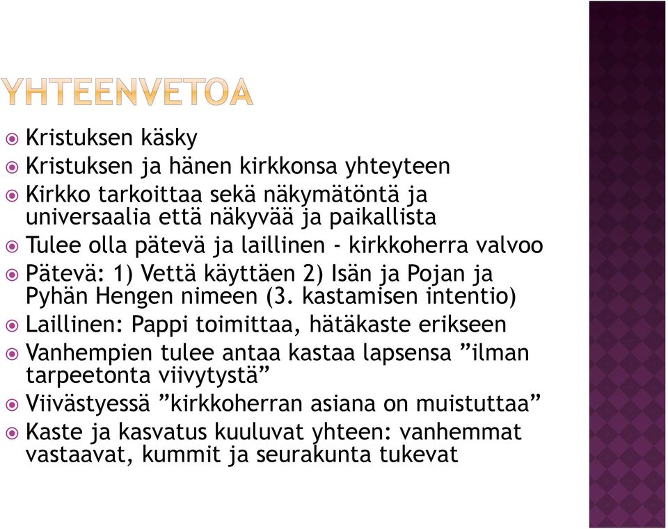 (3. kastamisen intentio) Laillinen: Pappi toimittaa, hätäkaste erikseen Vanhempien tulee antaa kastaa lapsensa ilman tarpeetonta