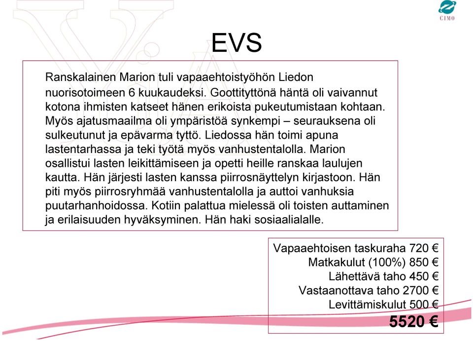 Marion osallistui lasten leikittämiseen ja opetti heille ranskaa laulujen kautta. Hän järjesti lasten kanssa piirrosnäyttelyn kirjastoon.