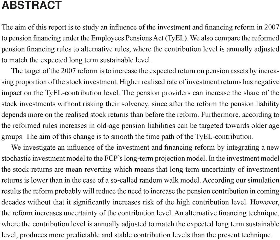 The arge of he 007 reform is o increase he expeced reurn on pension asses by increasing proporion of he sock invesmen.