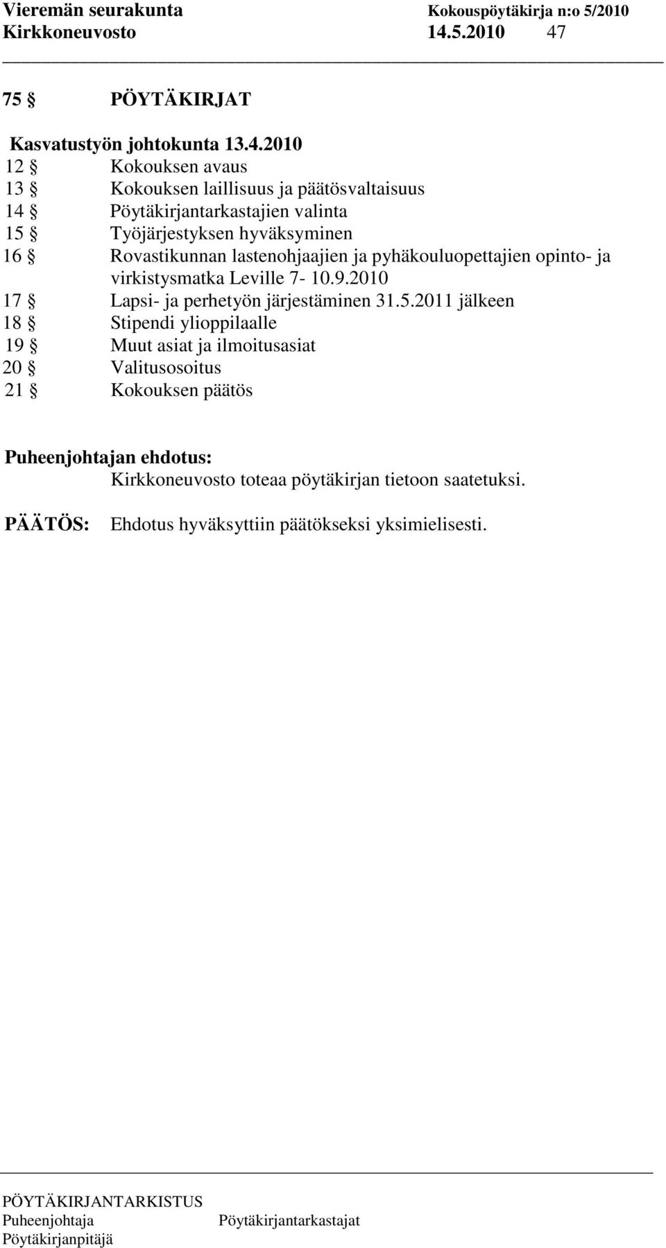 75 PÖYTÄKIRJAT Kasvatustyön johtokunta 13.4.