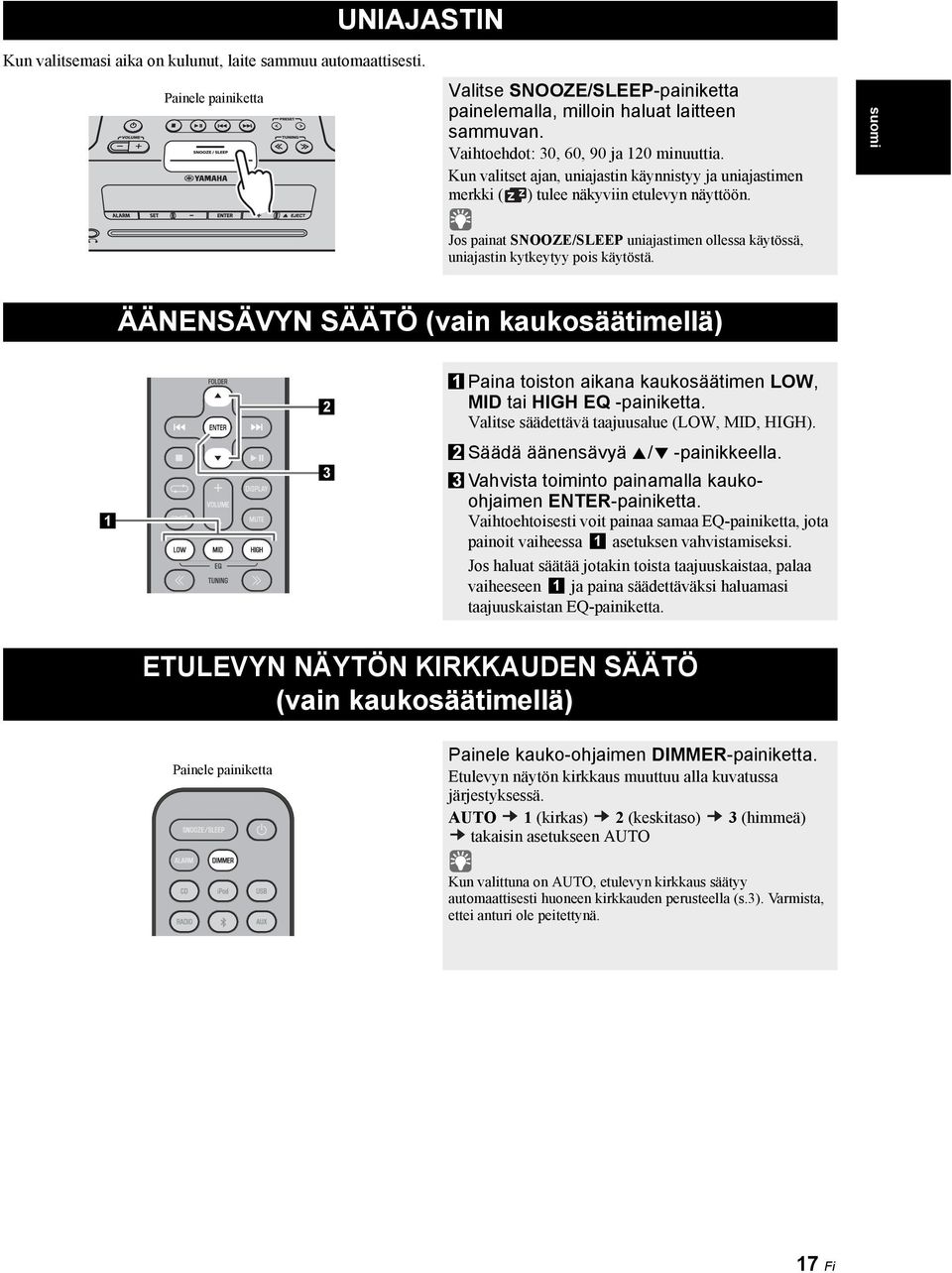 suomi Jos painat SNOOZE/SLEEP uniajastimen ollessa käytössä, uniajastin kytkeytyy pois käytöstä.