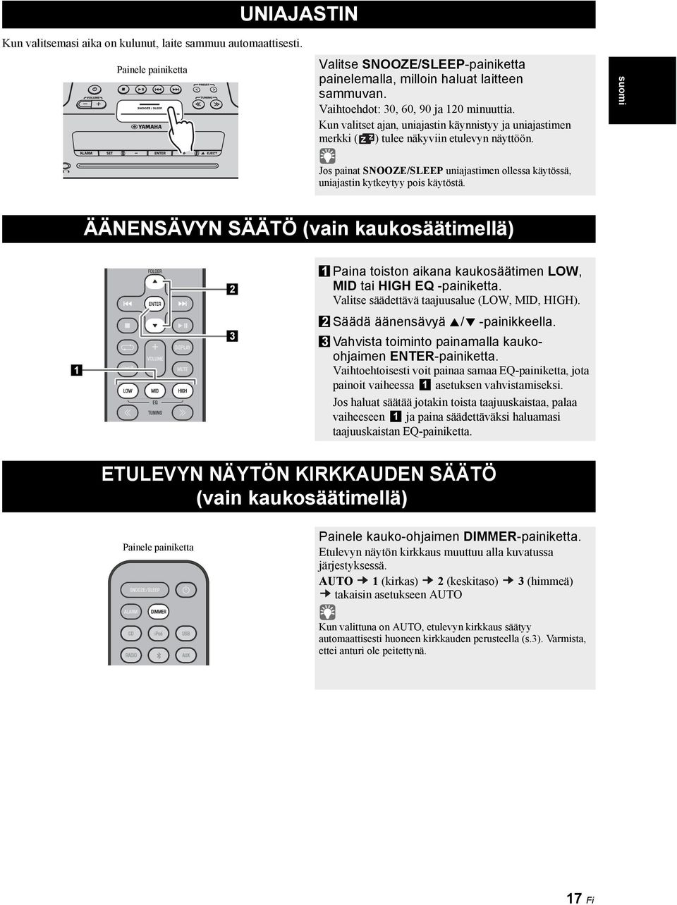 suomi Jos painat SNOOZE/SLEEP uniajastimen ollessa käytössä, uniajastin kytkeytyy pois käytöstä.