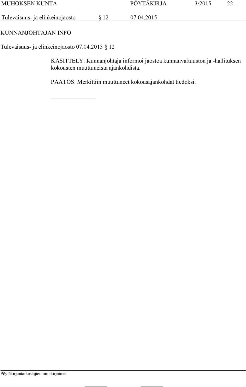 2015 12 KÄSITTELY: Kunnanjohtaja informoi jaostoa kunnanvaltuuston ja