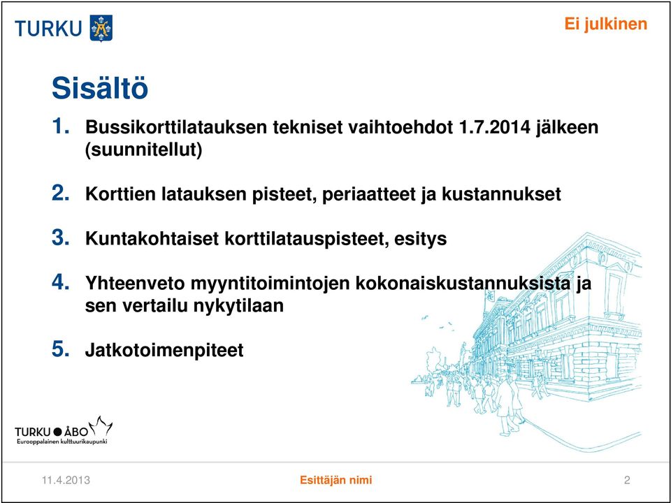 Korttien latauksen pisteet, periaatteet ja kustannukset 3.