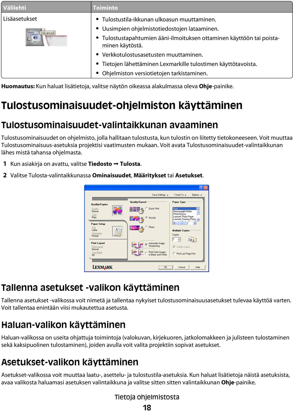 Ohjelmiston versiotietojen tarkistaminen. Huomautus: Kun haluat lisätietoja, valitse näytön oikeassa alakulmassa oleva Ohje-painike.