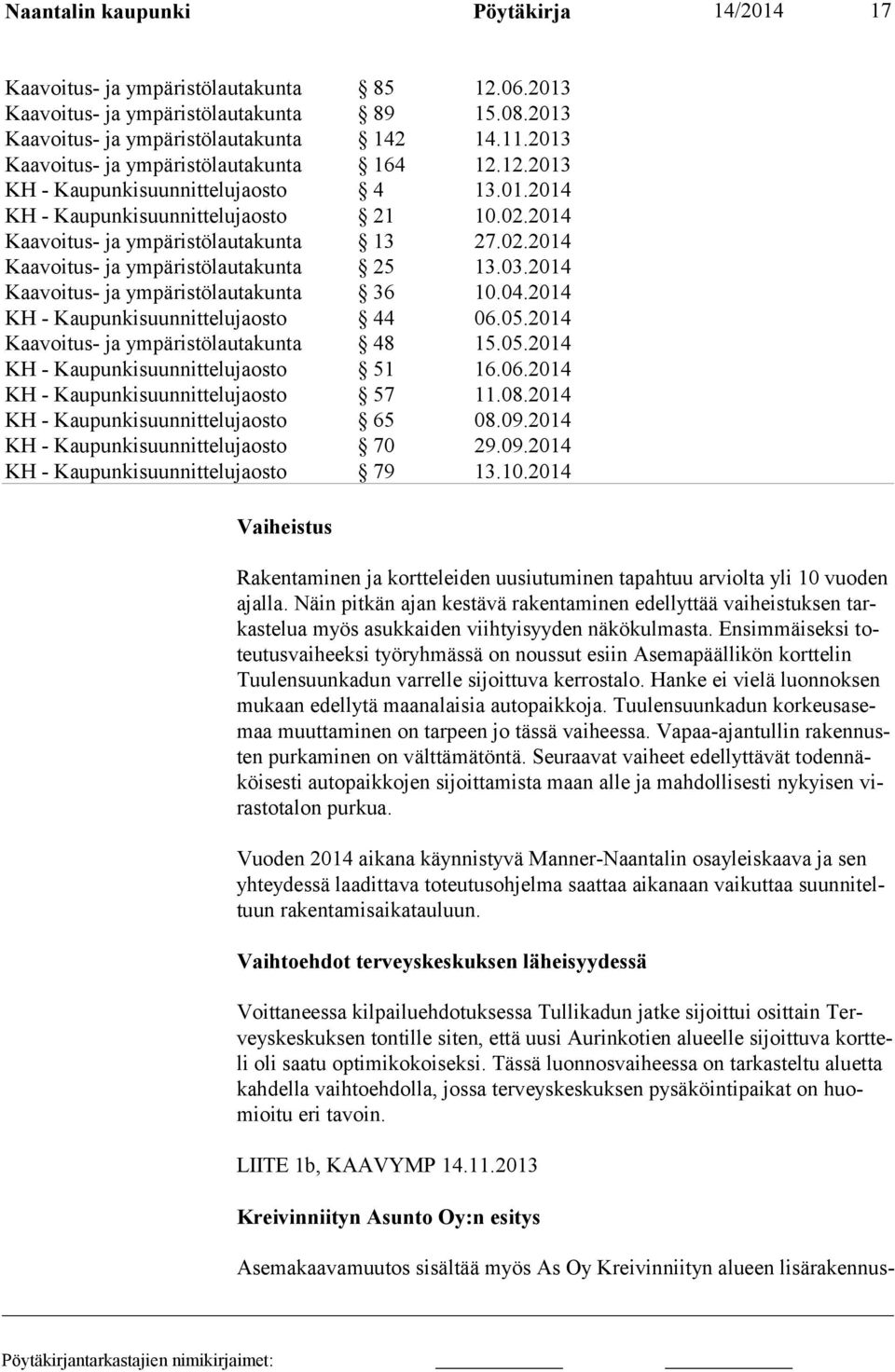 Ensimmäiseksi toteutusvaiheeksi työryhmässä on noussut esiin Asemapäällikön korttelin Tuulensuunkadun varrelle sijoittuva kerrostalo.