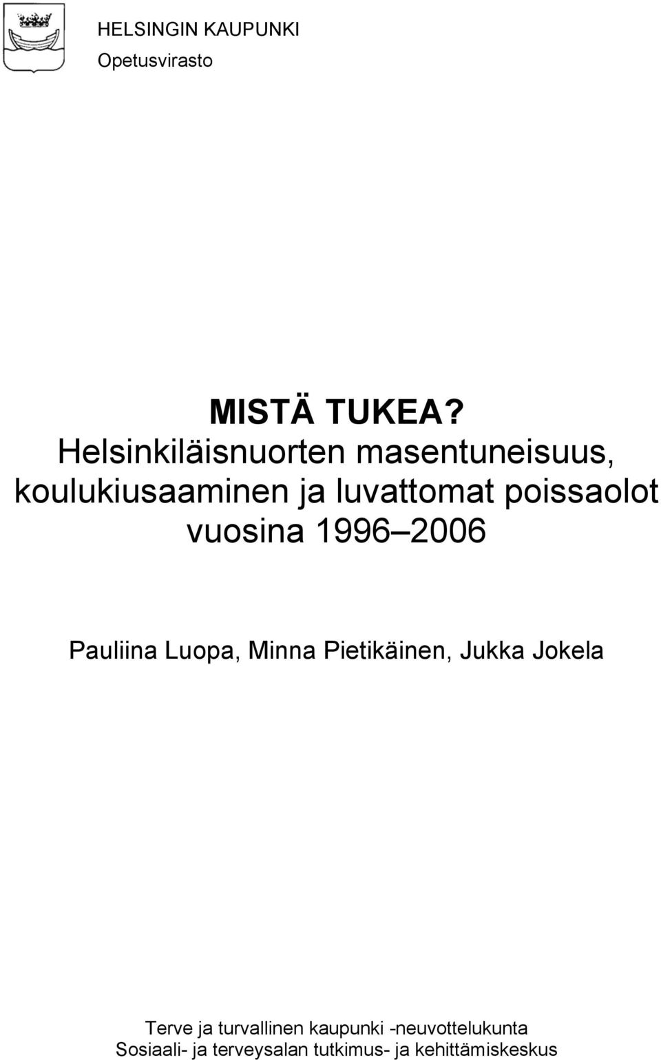 poissaolot vuosina 1996 Pauliina Luopa, Minna Pietikäinen, Jukka Jokela