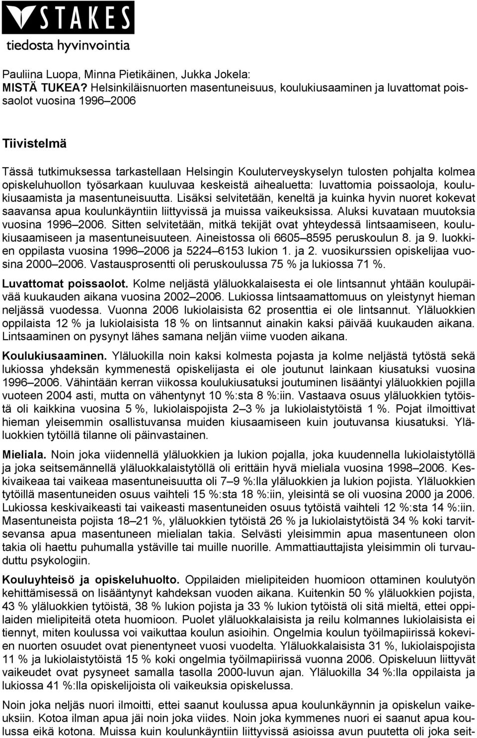 opiskeluhuollon työsarkaan kuuluvaa keskeistä aihealuetta: luvattomia poissaoloja, koulukiusaamista ja masentuneisuutta.