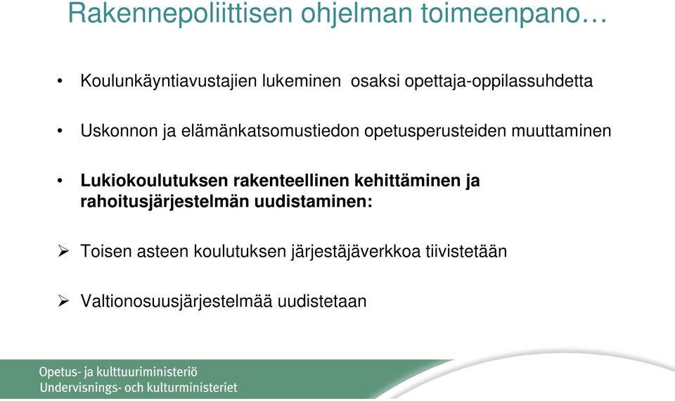 muuttaminen Lukiokoulutuksen rakenteellinen kehittäminen ja rahoitusjärjestelmän