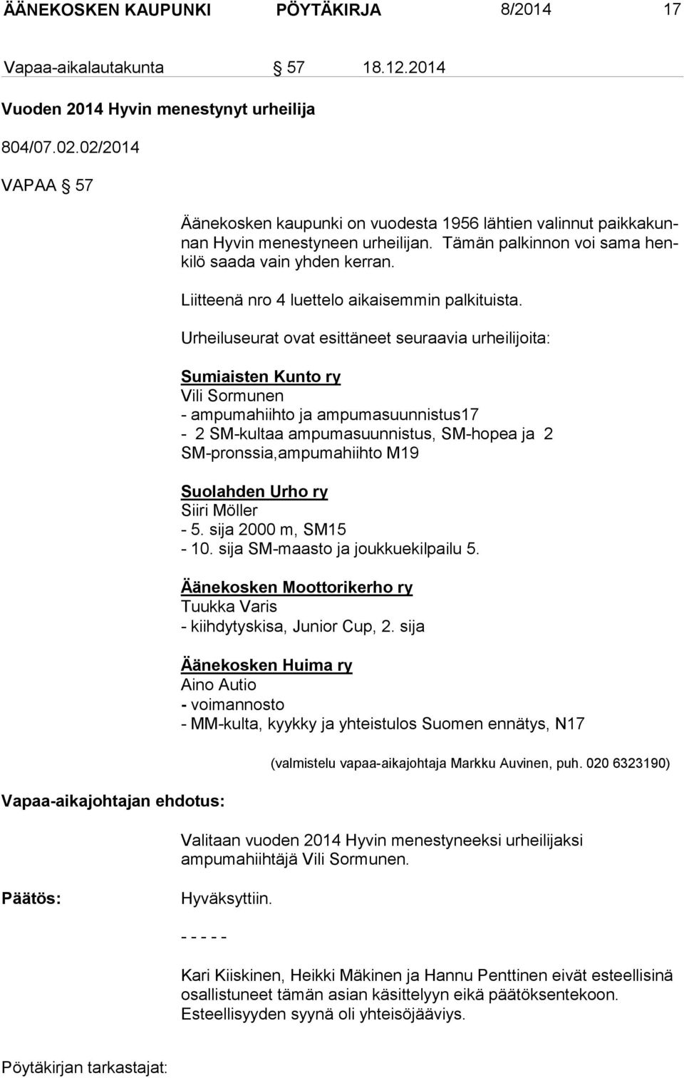 Liitteenä nro 4 luettelo aikaisemmin palkituista.