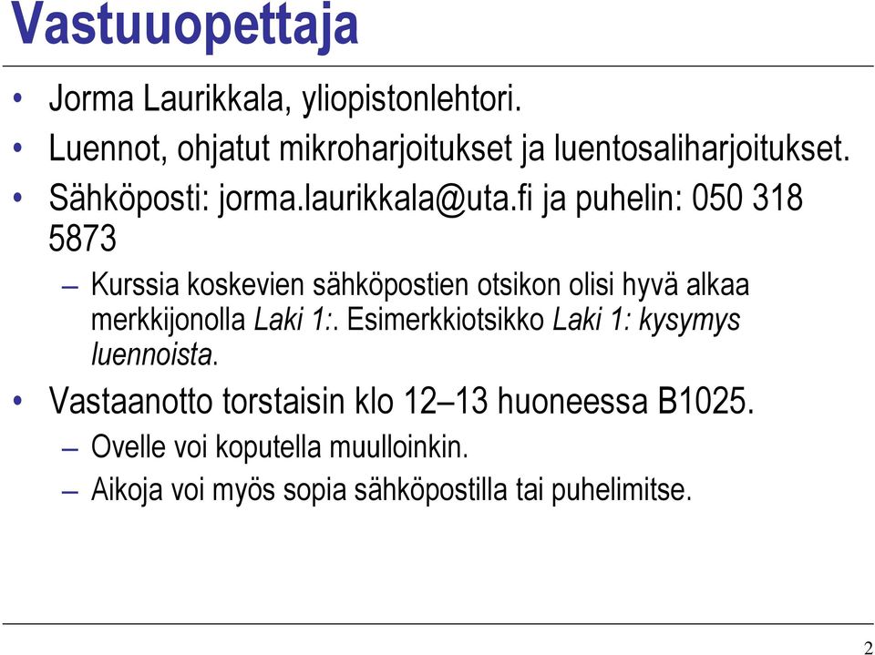 fi ja puhelin: 050 318 5873 Kurssia koskevien sähköpostien otsikon olisi hyvä alkaa merkkijonolla Laki 1:.