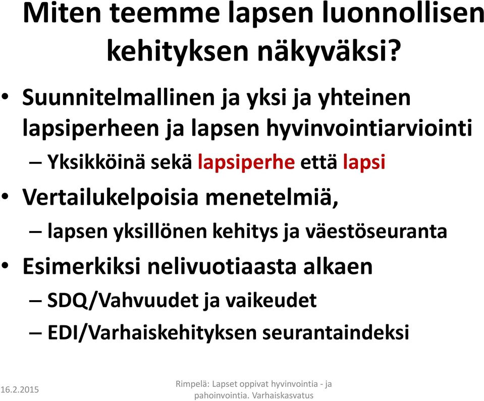 Yksikköinä sekä lapsiperhe että lapsi Vertailukelpoisia menetelmiä, lapsen yksillönen