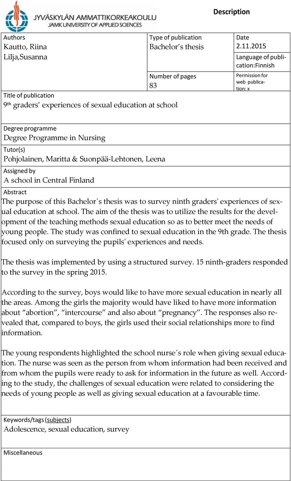 Central Finland Abstract The purpose of this Bachelor s thesis was to survey ninth graders' experiences of sexual education at school.