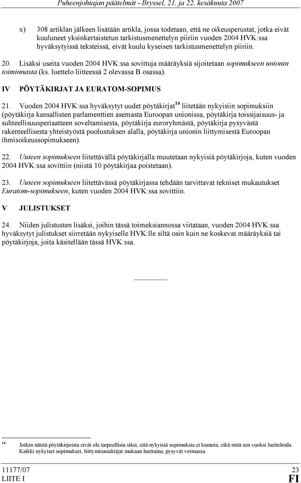 IV PÖYTÄKIRJAT JA EURATOM-SOPIMUS 21.