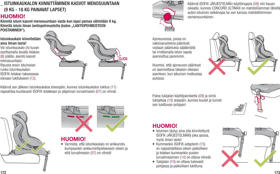 Käännä ISOFIX JÄRJESTELMÄn käyttönuppia (08) niin kauan oikealle, kunnes CONCORD ULTIMAX on mahdollisimman lähellä auton istuimen selkänojaa tai sen kanssa mahdollisimman samansuuntainen.