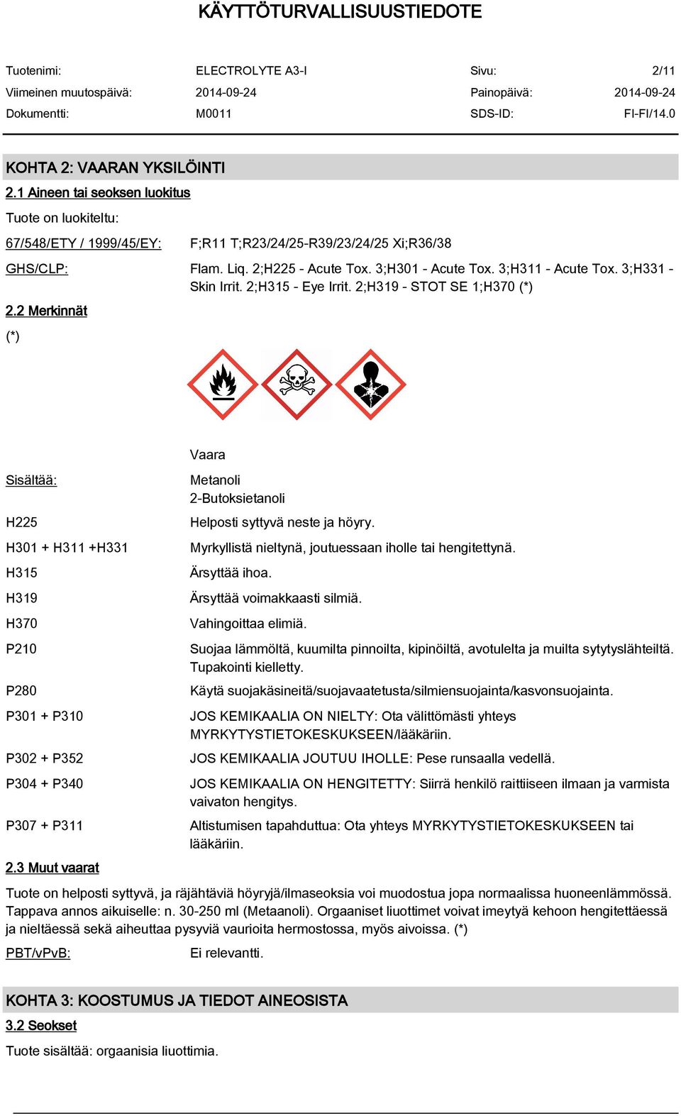2 Merkinnät (*) Sisältää: H225 H301 + H311 +H331 H315 H319 H370 P210 P280 P301 + P310 P302 + P352 P304 + P340 P307 + P311 2.