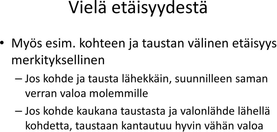 ja tausta lähekkäin, suunnilleen saman verran valoa molemmille