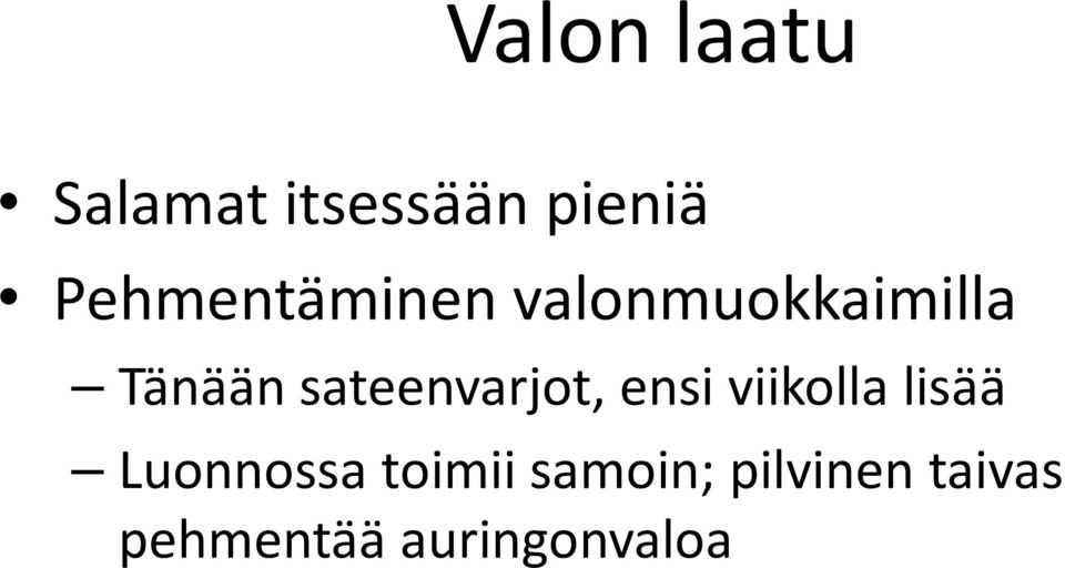 lisää Luonnossa toimii samoin; pilvinen taivas