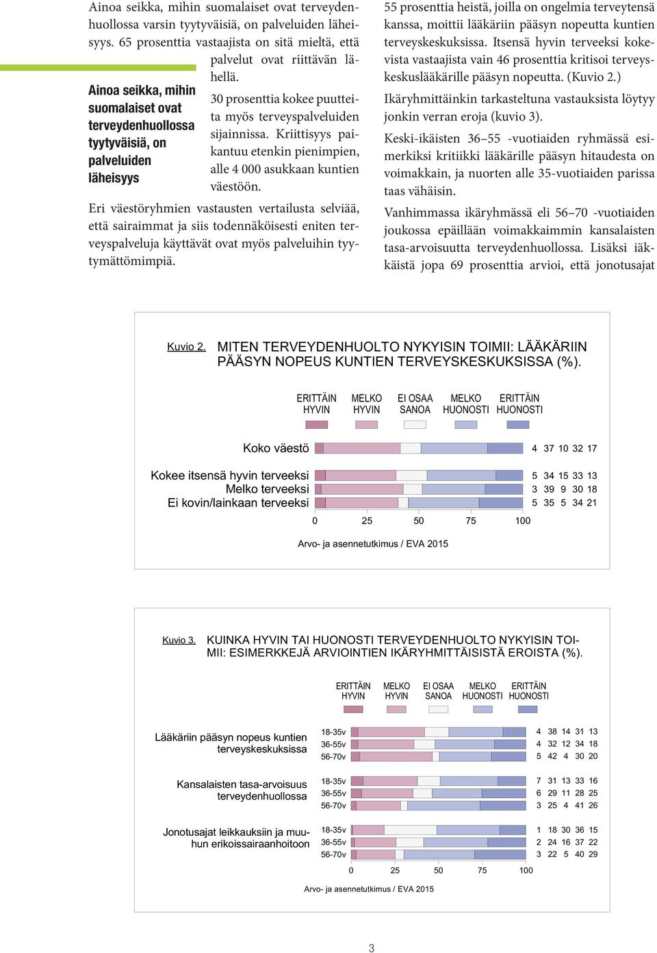 Kriittisyys paikantuu etenkin pienimpien, alle 4 000 asukkaan kuntien väestöön.