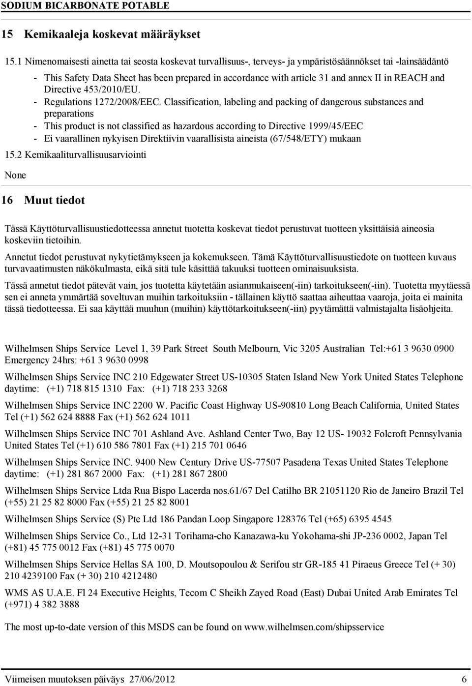 REACH and Directive 453/2010/EU. - Regulations 1272/2008/EEC.