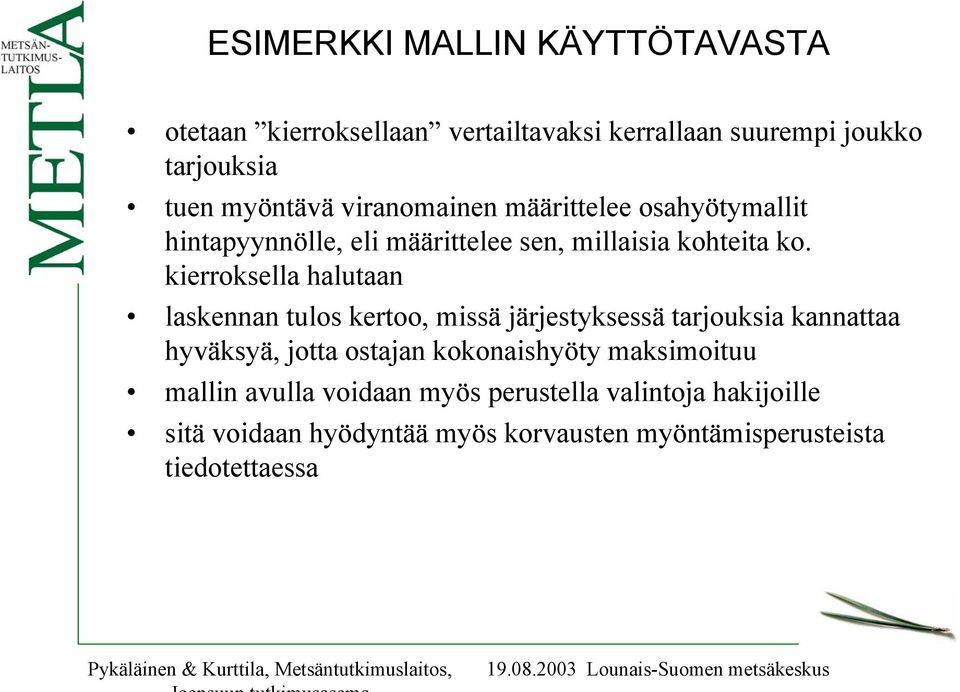 kierroksella halutaan laskennan tulos kertoo, missä järjestyksessä tarjouksia kannattaa hyväksyä, jotta ostajan