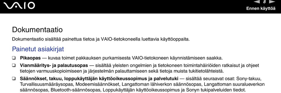 Vianmääritys- ja palautusopas sisältää yleisten ongelmien ja tietokoneen toimintahäiriöiden ratkaisut ja ohjeet tietojen varmuuskopioimiseen ja järjestelmän palauttamiseen sekä tietoja