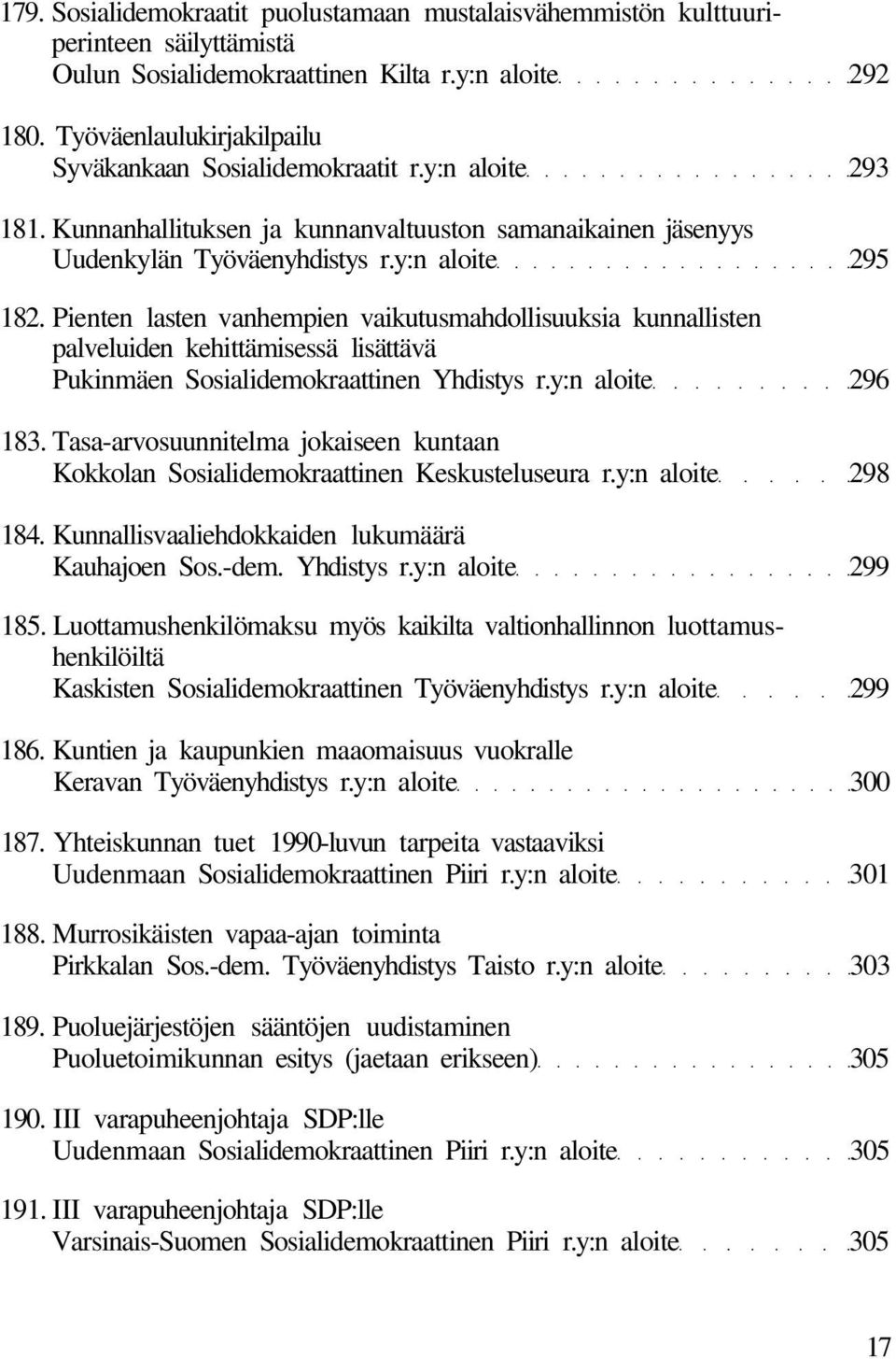 Pienten lasten vanhempien vaikutusmahdollisuuksia kunnallisten palveluiden kehittämisessä lisättävä Pukinmäen Sosialidemokraattinen Yhdistys r.y:n aloite 296 183.