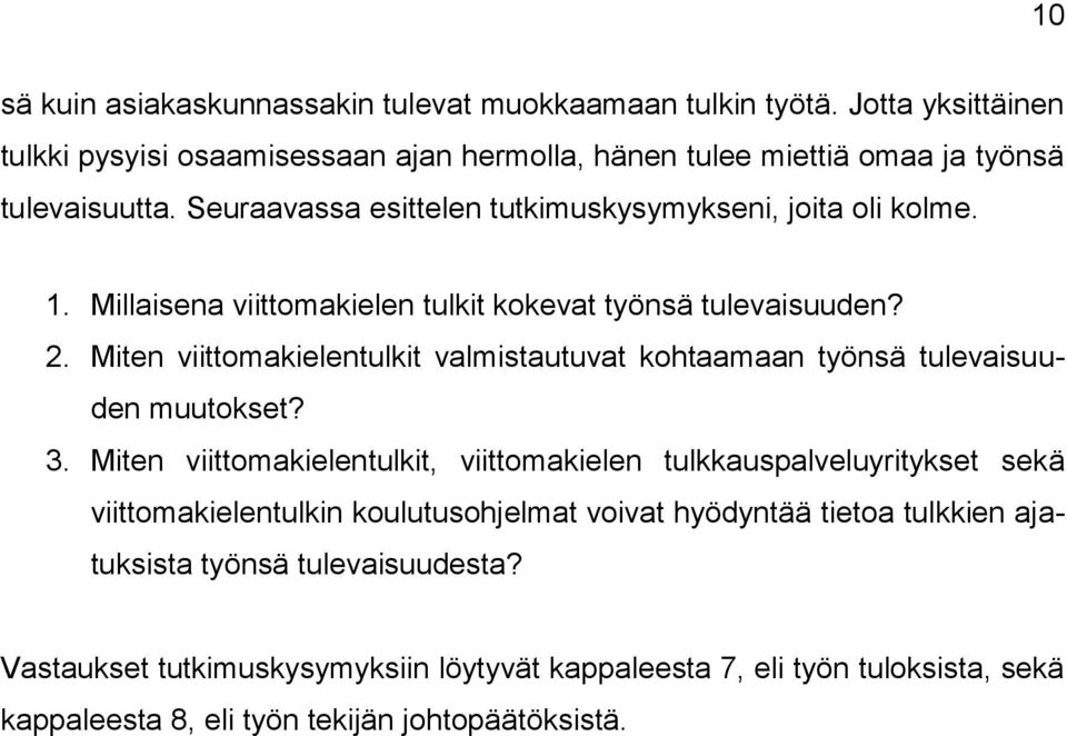 Miten viittomakielentulkit valmistautuvat kohtaamaan työnsä tulevaisuuden muutokset? 3.