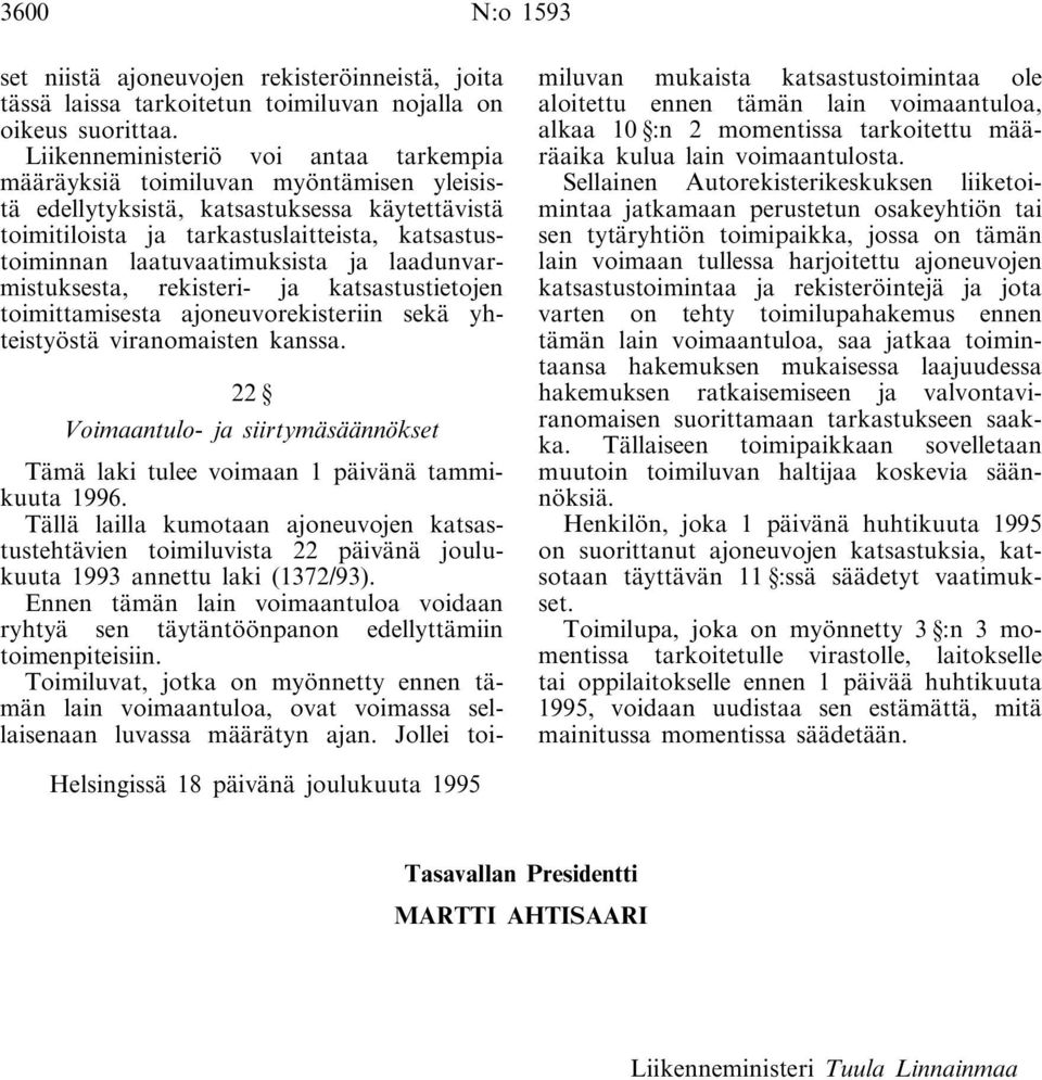 laatuvaatimuksista ja laadunvarmistuksesta, rekisteri- ja katsastustietojen toimittamisesta ajoneuvorekisteriin sekä yhteistyöstä viranomaisten kanssa.