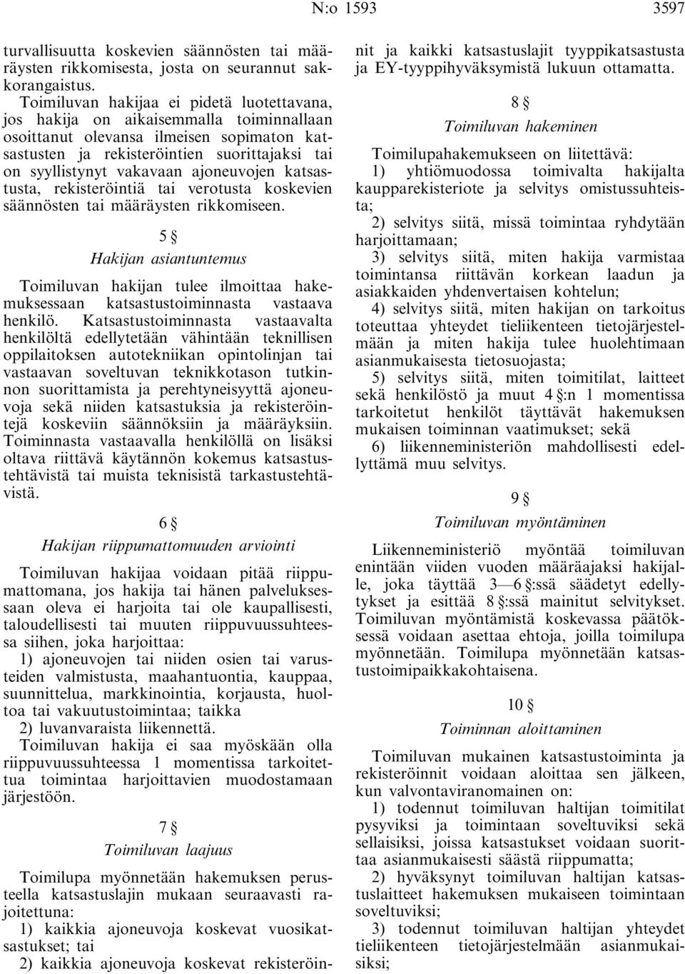 ajoneuvojen katsastusta, rekisteröintiä tai verotusta koskevien säännösten tai määräysten rikkomiseen.