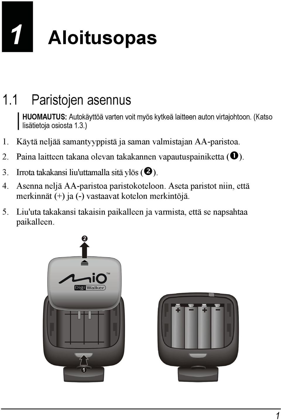 Paina laitteen takana olevan takakannen vapautuspainiketta ( ). 3. Irrota takakansi liu'uttamalla sitä ylös ( ). 4.