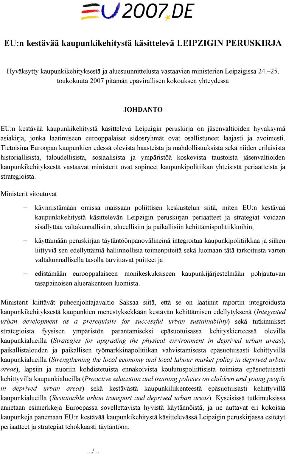 eurooppalaiset sidosryhmät ovat osallistuneet laajasti ja avoimesti.