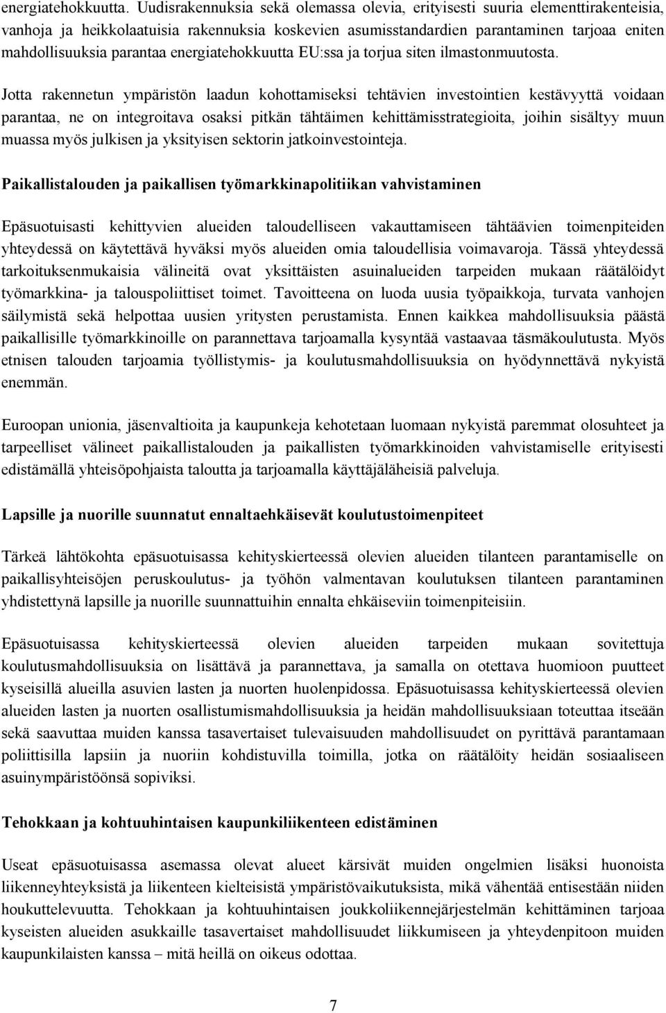energiatehokkuutta EU:ssa ja torjua siten ilmastonmuutosta.