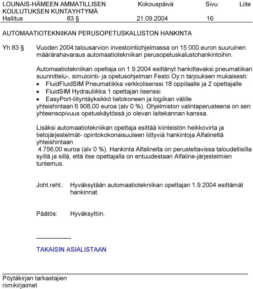 perusopetuskalustohankintoihin. Automaatiotekniikan opettaja on 1.9.