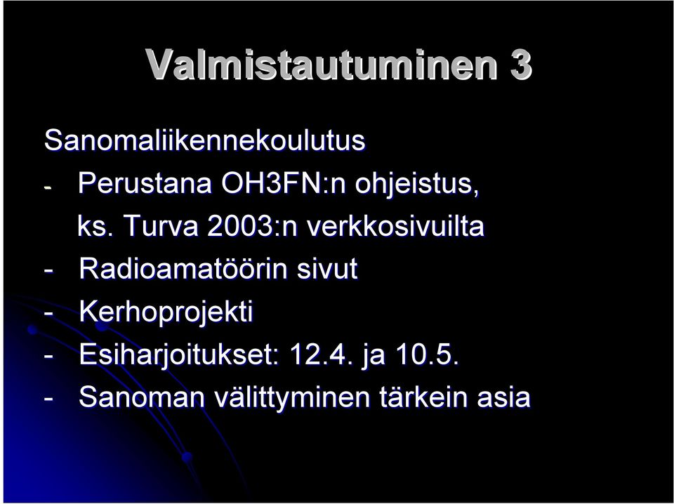 Turva 2003:n verkkosivuilta - Radioamatöörin sivut -