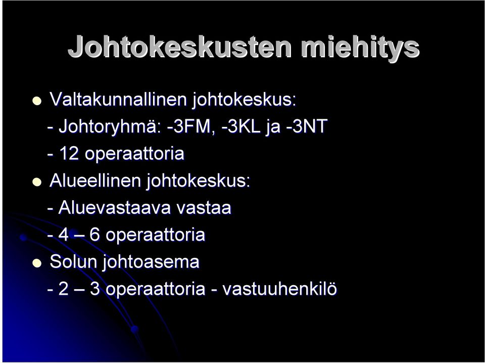 Alueellinen johtokeskus: - Aluevastaava vastaa - 4 6