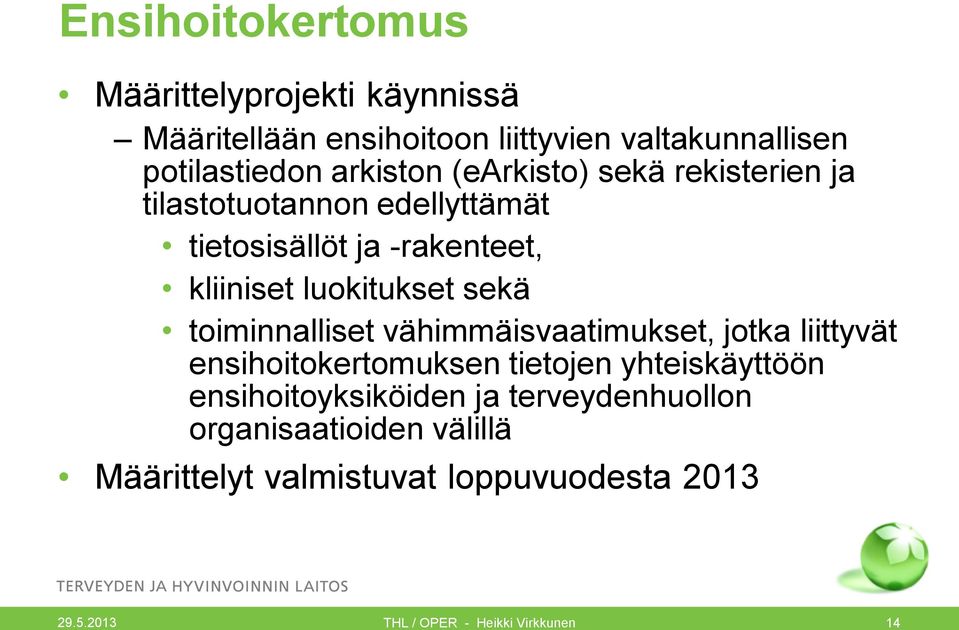 luokitukset sekä toiminnalliset vähimmäisvaatimukset, jotka liittyvät ensihoitokertomuksen tietojen yhteiskäyttöön