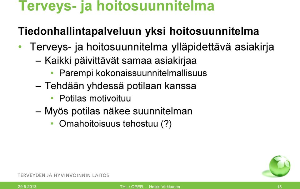 Parempi kokonaissuunnitelmallisuus Tehdään yhdessä potilaan kanssa Potilas motivoituu