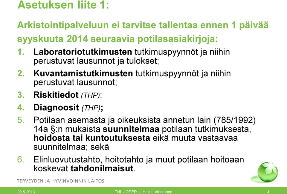 Kuvantamistutkimusten tutkimuspyynnöt ja niihin perustuvat lausunnot; 3. Riskitiedot (THP); 4. Diagnoosit (THP); 5.