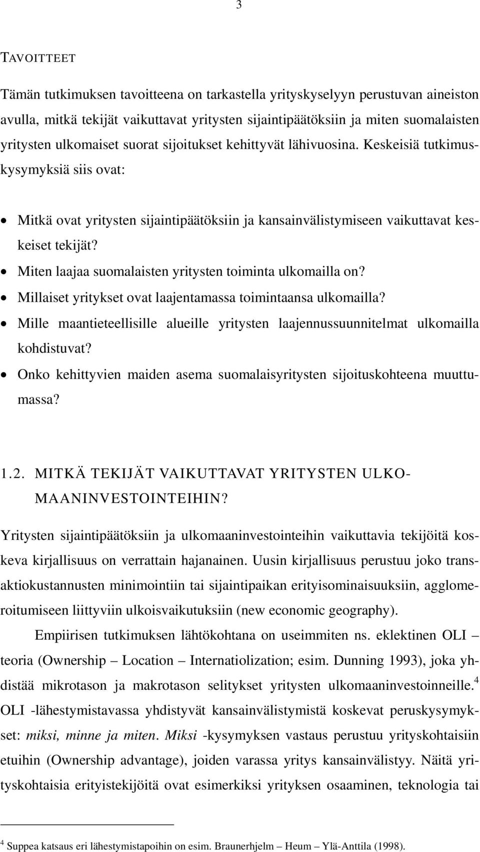 Miten laajaa suomalaisten yritysten toiminta ulkomailla on? Millaiset yritykset ovat laajentamassa toimintaansa ulkomailla?