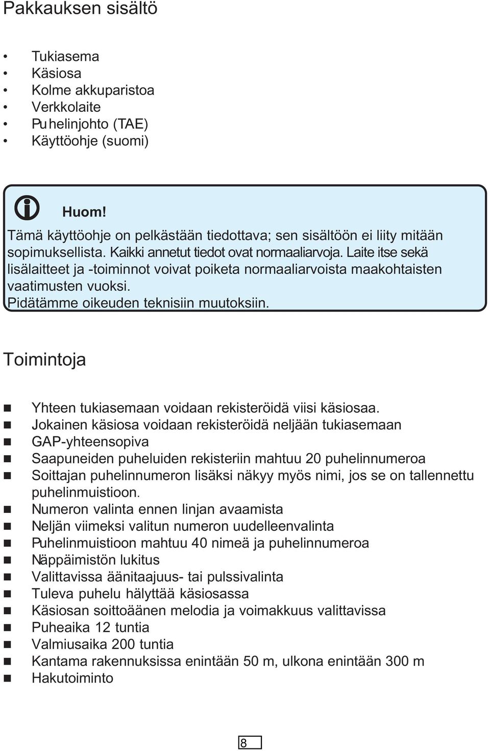 Toimitoja Yhtee tukiasemaa voidaa rekisteröidä viisi käsiosaa.