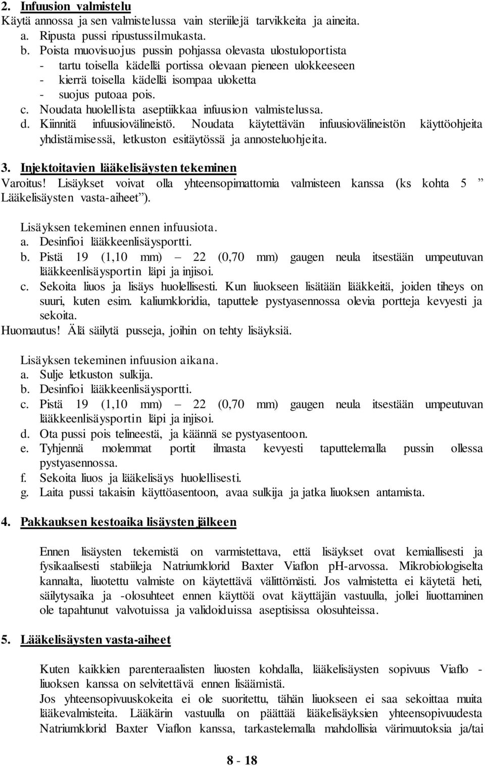 Noudata huolellista aseptiikkaa infuusion valmistelussa. d. Kiinnitä infuusiovälineistö.