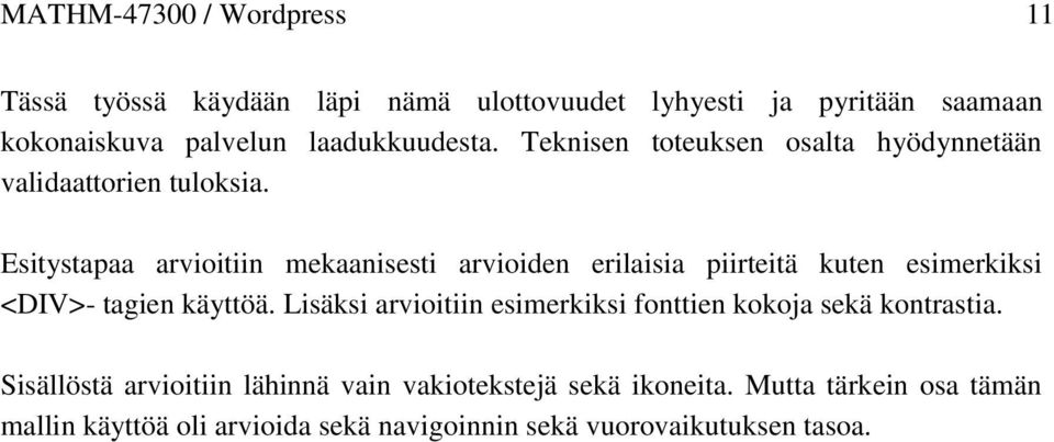 Esitystapaa arvioitiin mekaanisesti arvioiden erilaisia piirteitä kuten esimerkiksi <DIV>- tagien käyttöä.