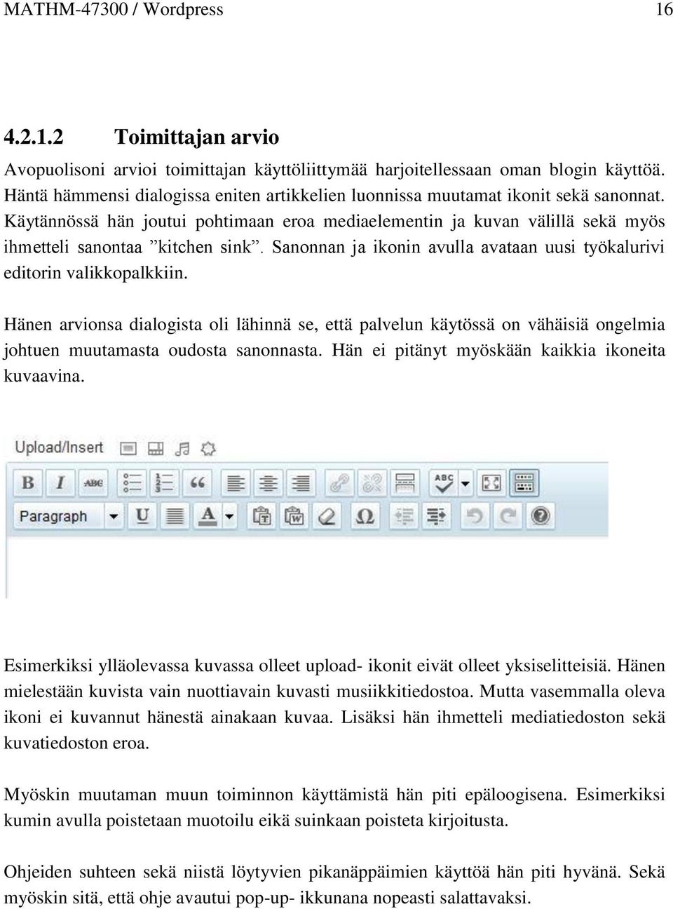 Sanonnan ja ikonin avulla avataan uusi työkalurivi editorin valikkopalkkiin.