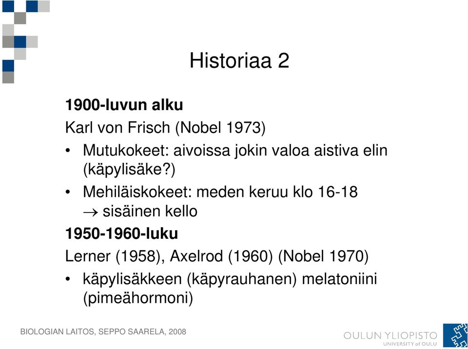 ) Mehiläiskokeet: meden keruu klo 16-18 sisäinen kello 1950-1960-luku