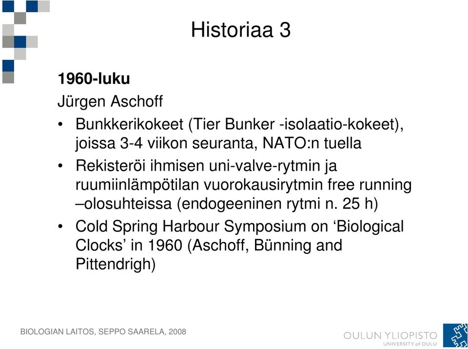 ruumiinlämpötilan vuorokausirytmin free running olosuhteissa (endogeeninen rytmi n.